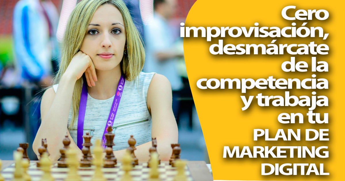 Construye un plan de marketing digital y deja de improvisar