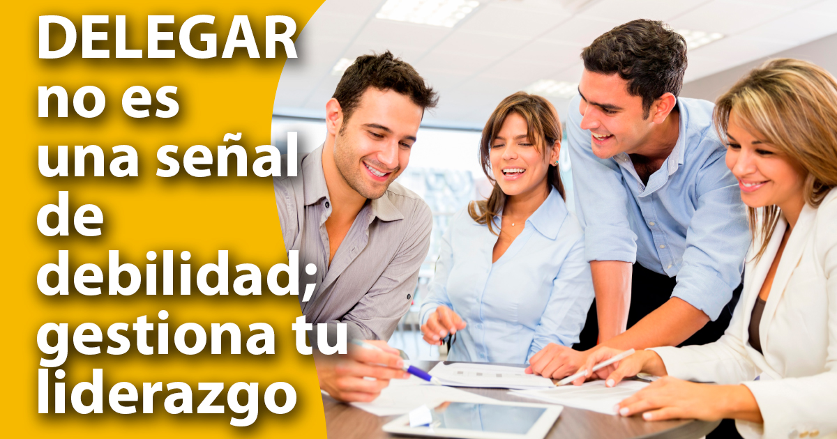 Delegar tareas: Todo empresario exitoso es aquel que descubre este poder